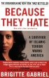 Because They Hate: A Survivor of Islamic Terror Warns America by Brigitte Gabriel Because They Hate: A Survivor of Islamic Terror Warns America by Brigitte Gabriel