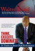 Think. Execute. Dominate (31 Truths to Boost Peak Performance) by Walter Bond Think. Execute. Dominate (31 Truths to Boost Peak Performance) by Walter Bond