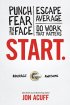 Start: Punch Fear in the Face, Escape Average and Do Work that Matters by Jon Acuff Start: Punch Fear in the Face, Escape Average and Do Work that Matters by Jon Acuff
