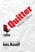 Quitter: Closing the Gap Between Your Day Job & Your Dream Job by Jon Acuff Quitter: Closing the Gap Between Your Day Job & Your Dream Job by Jon Acuff