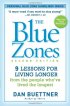 The Blue Zones, Second Edition: 9 Lessons for Living Longer From the People Who've Lived the Longest by Dan Buettner The Blue Zones, Second Edition: 9 Lessons for Living Longer From the People Who've Lived the Longest by Dan Buettner