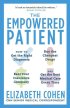 The Empowered Patient: How to Get the Right Diagnosis, Buy the Cheapest Drugs, Beat Your Insurance Company, and Get the Best Medical Care Every Time by Elizabeth Cohen The Empowered Patient: How to Get the Right Diagnosis, Buy the Cheapest Drugs, Beat Your Insurance Company, and Get the Best Medical Care Every Time by Elizabeth Cohen