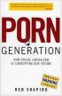 Porn Generation: How Social Liberalism Is Corrupting Our Future by Ben Shapiro Porn Generation: How Social Liberalism Is Corrupting Our Future by Ben Shapiro