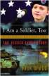 I Am a Soldier, Too: The Jessica Lynch Story by Jessica Lynch I Am a Soldier, Too: The Jessica Lynch Story by Jessica Lynch