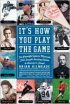 It's How You Play the Game: The Powerful Sports Moments That Taught Lasting Values to America's Finest by Brian Kilmeade It's How You Play the Game: The Powerful Sports Moments That Taught Lasting Values to America's Finest by Brian Kilmeade