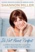 It's Not About Perfect: Competing for My Country and Fighting for My Life by Shannon Miller It's Not About Perfect: Competing for My Country and Fighting for My Life by Shannon Miller