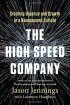 The High-Speed Company: Creating Urgency and Growth in a Nanosecond Culture by Jason Jennings The High-Speed Company: Creating Urgency and Growth in a Nanosecond Culture by Jason Jennings