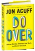 Do Over: https://bulkbooks.com/products/do-over-rescue-monday-reinvent-your-work-and-never-get-stuck by Jon Acuff Do Over: https://bulkbooks.com/products/do-over-rescue-monday-reinvent-your-work-and-never-get-stuck by Jon Acuff