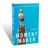 Moment Maker: You Can Live Your Life or It Will Live You by Carlos Whittaker Moment Maker: You Can Live Your Life or It Will Live You by Carlos Whittaker