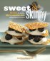 Sweet & Skinny: 100 Recipes for Enjoying Life's Sweeter Side Without Tipping the Scales by Marisa Churchill Sweet & Skinny: 100 Recipes for Enjoying Life's Sweeter Side Without Tipping the Scales by Marisa Churchill