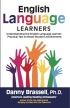Understanding the English Language Learner: Practical Tips to Boost Student Achievement by Danny Brassell Understanding the English Language Learner: Practical Tips to Boost Student Achievement by Danny Brassell