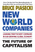 New World Companies: How Global Corporations are Impacting Our Families, Our Friends, and Our Future by Bruce Piasecki New World Companies: How Global Corporations are Impacting Our Families, Our Friends, and Our Future by Bruce Piasecki