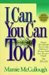 I Can. You Can Too! by Mamie McCullough I Can. You Can Too! by Mamie McCullough