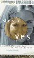 She Said Yes by Brad and Misty Bernall She Said Yes by Brad and Misty Bernall