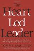 The Heart-Led Leader: How Living and Leading from the Heart Will Change Your Organization and Your Life by Tommy Spaulding The Heart-Led Leader: How Living and Leading from the Heart Will Change Your Organization and Your Life by Tommy Spaulding
