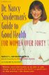 Dr. Nancy Snyderman's Guide to Good Health for Women Over Forty by Nancy Snyderman M.D., F.A.C.S. Dr. Nancy Snyderman's Guide to Good Health for Women Over Forty by Nancy Snyderman M.D., F.A.C.S.