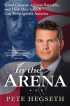 In the Arena: Good Citizens, a Great Republic, and How One Speech Can Reinvigorate America by Pete Hegseth In the Arena: Good Citizens, a Great Republic, and How One Speech Can Reinvigorate America by Pete Hegseth