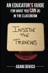 Inside the Trenches: An Educator's Guide for What You CAN Do in the Classroom by Adam Dovico Inside the Trenches: An Educator's Guide for What You CAN Do in the Classroom by Adam Dovico