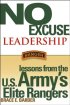 No Excuse Leadership, Lessons from the U.S. Army’s Elite Rangers by Brace Barber No Excuse Leadership, Lessons from the U.S. Army’s Elite Rangers by Brace Barber