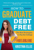 How to Graduate Debt-Free: The Best Strategies to Pay for College #NotGoingBroke by Kristina Ellis How to Graduate Debt-Free: The Best Strategies to Pay for College #NotGoingBroke by Kristina Ellis