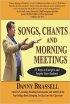 Songs, Chants and Morning Meetings: 55 Ways to Energize and Inspire Your Students by Danny Brassell Songs, Chants and Morning Meetings: 55 Ways to Energize and Inspire Your Students by Danny Brassell