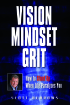 Vision Mindset Grit by Scott Burrows Vision Mindset Grit by Scott Burrows