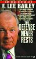 The Defense Never Rests by F. Lee Bailey The Defense Never Rests by F. Lee Bailey