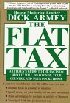 The Flat Tax by Dick Armey The Flat Tax by Dick Armey