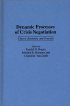 Dynamic Processes of Crisis Negotiation by Clinton R. Van Zandt Dynamic Processes of Crisis Negotiation by Clinton R. Van Zandt