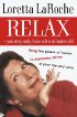 Relax: You May Only Have a Few Minutes Left by Loretta LaRoche Relax: You May Only Have a Few Minutes Left by Loretta LaRoche