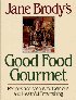 Good Food Gourmet by Jane Brody Good Food Gourmet by Jane Brody