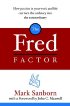 The Fred Factor by Mark Sanborn The Fred Factor by Mark Sanborn