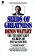 Seeds of Greatness by Denis Waitley Seeds of Greatness by Denis Waitley