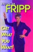 Get What You Want by Patricia Fripp Get What You Want by Patricia Fripp