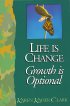 Life Is Change Growth Is Optional by Karen Kaiser Clark Life Is Change Growth Is Optional by Karen Kaiser Clark