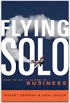 Flying Solo - How to go it alone in business by Robert Gerrish Flying Solo - How to go it alone in business by Robert Gerrish