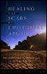 Healing the Scars of Emotional Abuse by Dr. Gregory Jantz Healing the Scars of Emotional Abuse by Dr. Gregory Jantz