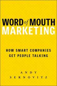 Word of Mouth Marketing: How Smart Companies Get People Talking by Andy Sernovitz Word of Mouth Marketing: How Smart Companies Get People Talking by Andy Sernovitz