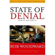 State of Denial: Bush at War, Part III by Bob Woodward State of Denial: Bush at War, Part III by Bob Woodward