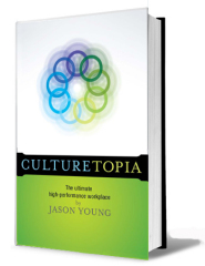 Culturetopia: The Ultimate High-Performance Workplace by Jason Young Culturetopia: The Ultimate High-Performance Workplace by Jason Young