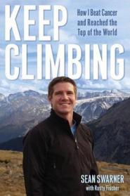 Keep Climbing by Sean Swarner Keep Climbing by Sean Swarner