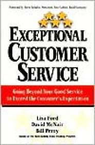 Exceptional Customer Service: Going Beyond Your Good Service to Exceed the Customer's Expectation by Lisa Ford Exceptional Customer Service: Going Beyond Your Good Service to Exceed the Customer's Expectation by Lisa Ford