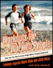 Workouts for Working People: How You Can Get in Great Shape While Staying Employed by Mark Allen Workouts for Working People: How You Can Get in Great Shape While Staying Employed by Mark Allen