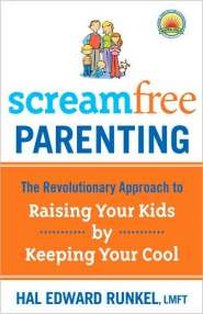 Screamfree Parenting by Hal Runkel Screamfree Parenting by Hal Runkel
