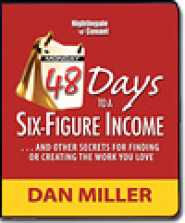 48 Days to a Six-Figure Income by Dan Miller 48 Days to a Six-Figure Income by Dan Miller
