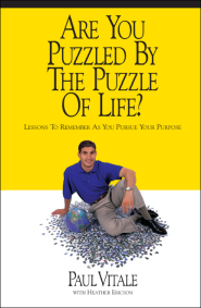 Are You Puzzled by the Puzzle of Life by Paul Vitale Are You Puzzled by the Puzzle of Life by Paul Vitale