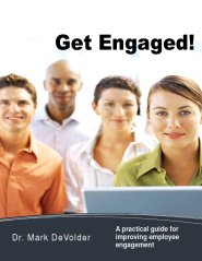 Get Engaged! A practical guide for improving employee engagement by Mark DeVolder Get Engaged! A practical guide for improving employee engagement by Mark DeVolder