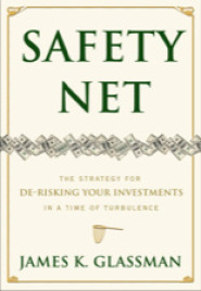 Safety Net: The Strategy for De-Risking Your Investments in a Time of Turbulence by Amb. James K. Glassman Safety Net: The Strategy for De-Risking Your Investments in a Time of Turbulence by Amb. James K. Glassman