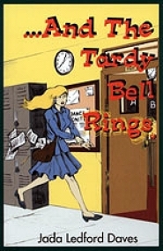 ...And the Tardy Bell Rings by Jada Daves ...And the Tardy Bell Rings by Jada Daves