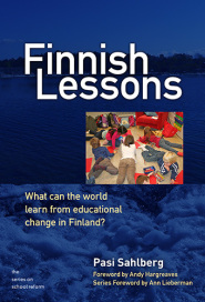 Finnish Lessons: What Can the World Learn from Educational Change in Finland? by Pasi Sahlberg Finnish Lessons: What Can the World Learn from Educational Change in Finland? by Pasi Sahlberg